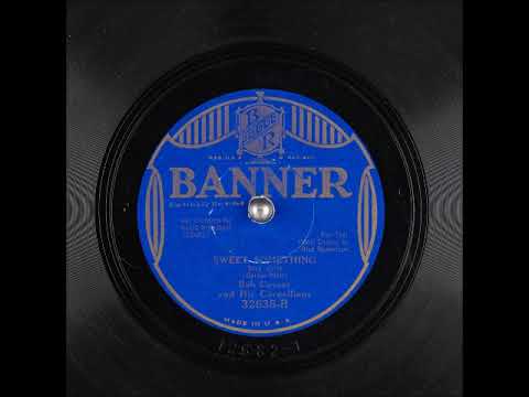 Sweet Something (Algo dulce) ~ Bob Causer and His Cornellians with Dick Robertson (1933)