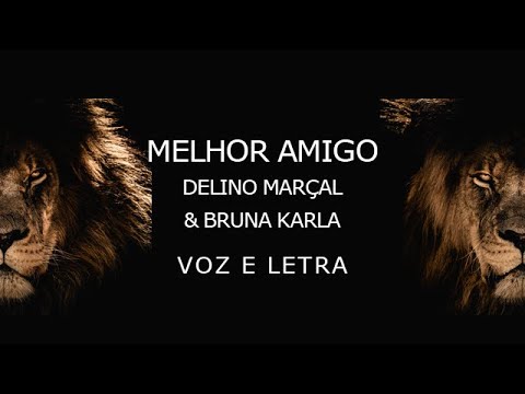 DELINO MARÇAL E BRUNA KARLA Melhor amigo VOZ E LETRA