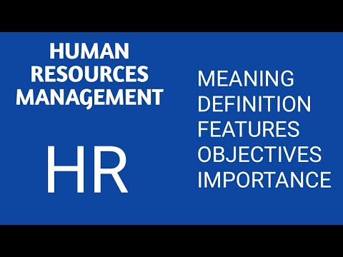 Human Resource Management | Meaning | Definition | Features | Objectives | Importance | In English
