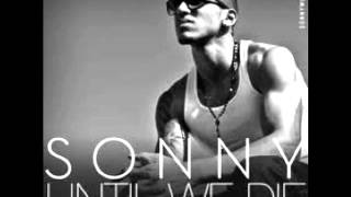 Sonny - Until We Die (HQ)