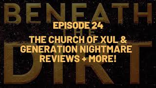 #24 - The Church of Xul &amp; Generation Nightmare Reviews + More!