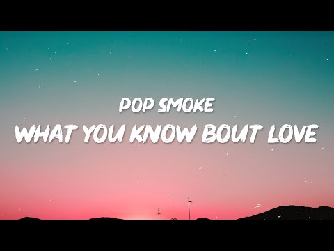 Pop Smoke - What You Know Bout Love "She said what you know bout love I got what you need"  [Tiktok]