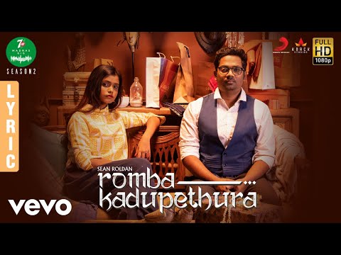 7UP Madras Gig - Season 2 - Romba Kadupethura Lyric | Sean Roldan