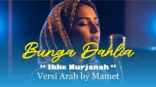 Download lagu Bunga Dahlia - Ikke Nurjanah | Versi Arabic by Mamet mp3