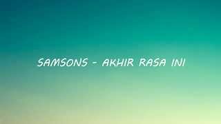 Download lagu Samsons - Akhir Rasa Ini (Lirik) mp3