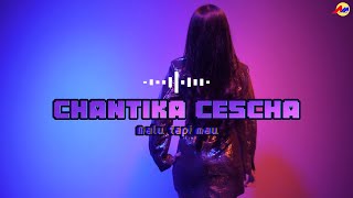 Download lagu Chantika Cescha - Malu Tapi Mau mp3