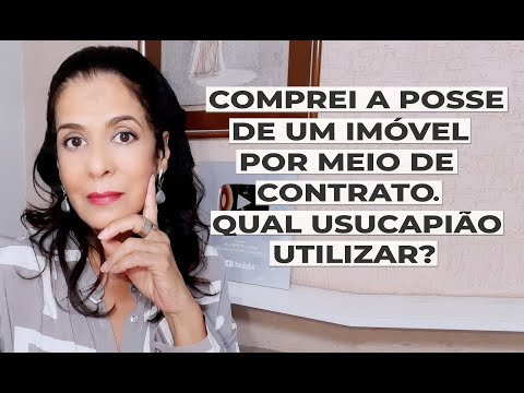 COMPREI A POSSE DE UM IMÓVEL POR MEIO DE CONTRATO. QUAL USUCAPIÃO UTILIZAR?