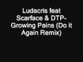 Ludacris feat Scarface & DTP-Growing Pains (Do it Again Remix)