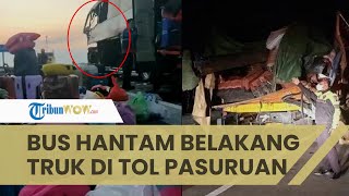 Kecelakaan Bus Tabrak Pantat Truk di Tol Pasuruan, 2 Penumpang Meninggal, Diduga Sopir Bus Mengantuk