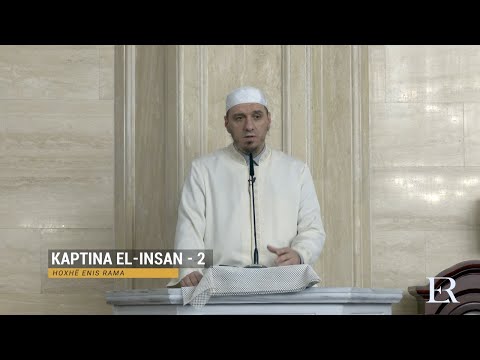 Komentimi i Xhuzit 29 | 34. Kaptina El-Insan (II) - Enis Rama