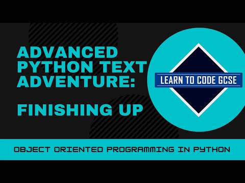 Advanced Python Text Adventure 5 - Finishing Up!