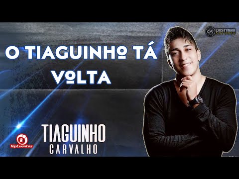 O Tiaguinho tá volta - Tiaguinho Carvalho - 2023