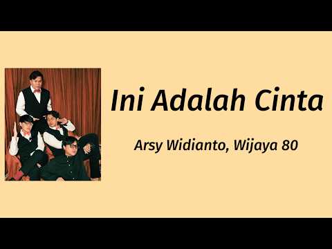 Ini Adalah Cinta - Arsy Widianto ft Wijaya 80 | Lyrics / Lirik