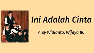 Download lagu Ini Adalah Cinta - Arsy Widianto ft Wijaya 80 | Lyrics / Lirik mp3