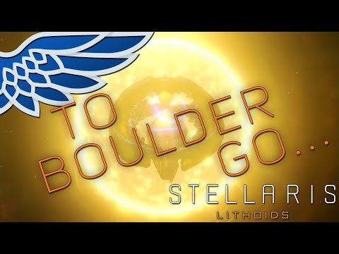 Stellaris Lithoids | To Boulder Go... - Let's Play Episode 2