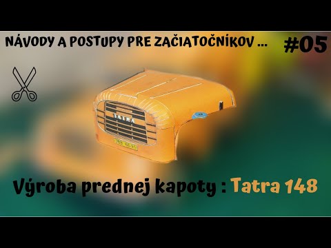 Návody a postupy pre začiatočníkov | #05 Výroba prednej kapoty : Tatra 148