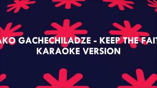 Keep the faith- Tako Gachechiladze( Eurovision 2017)-Karaoke Instrumental &amp; lyrics