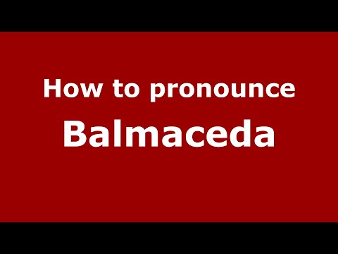 How to pronounce Balmaceda (Mexico/Mexican Spanish) - PronounceNames.com