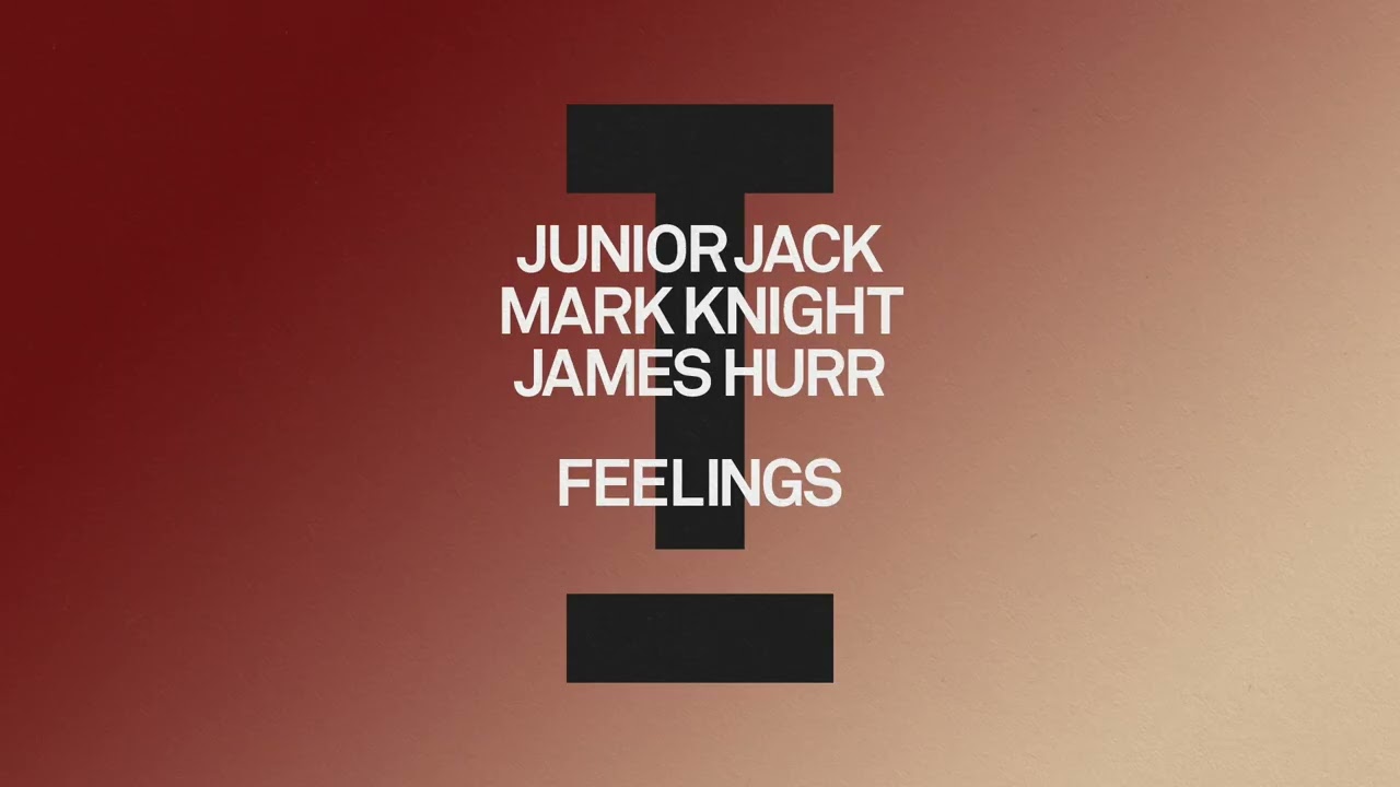 Junior Jack, Mark Knight, James Hurr - Feelings [House]