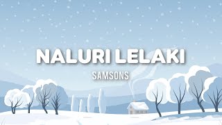 Samsons - Naluri Lelaki (Lyric)
