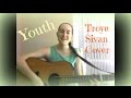 Youth - Troye Sivan (Acoustic Cover) 