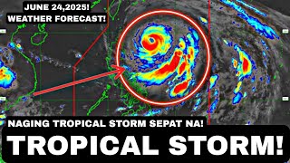 JUNE 24,2025! Mga Lugar Na APEKTADO! Ganap Ng TROPICAL STORM BAGYO SA Labas! (BAGONG LPA)