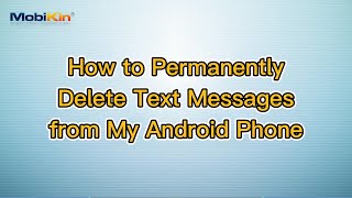 How to Permanently Delete Text Messages from My Android Phone