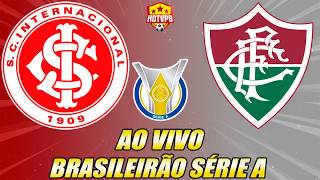 INTERNACIONAL X FLUMINENSE AO VIVO CAMPEONATO BRASILEIRO SÉRIE A - NARRAÇÃO