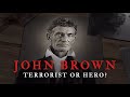 JOHN BROWN Crazed Terrorist Or American Hero The Raid On Harpers Ferry