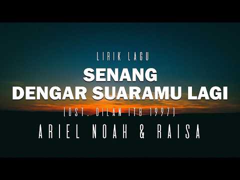 Ariel NOAH & Raisa - senang dengar suaramu lagi (OST. Dilan ITB 1997) || Lirik Lagu