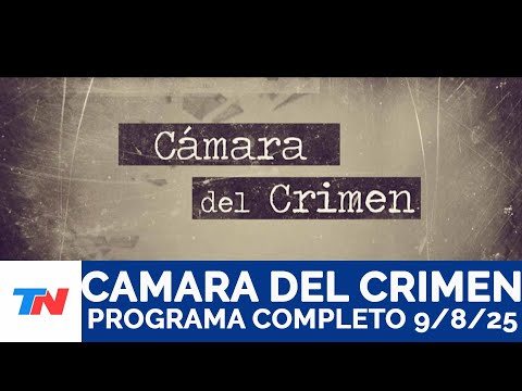 Cámara del Crimen I Programa Completo 9/8/25