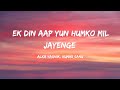 Ek Din Aap Yun Humko Mil Jayenge Lyrics Chill Verse