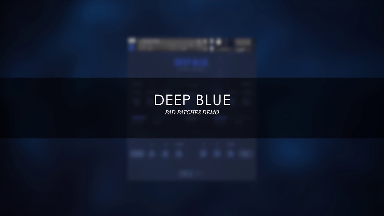 DEEP BLUE - PAD PATCHES DEMO