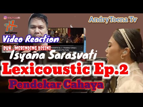 LEXICOUSTIC Ep 2 - Pendekar Cahaya Isyana Sarasvati  | Video Reaction