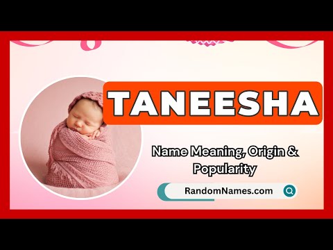 Taneesha - Baby Girl Name Meaning, Origin & Popularity - RandomNames.com