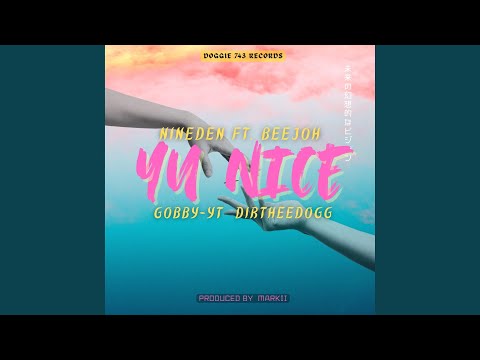Yu Nice (feat. Beejoh, Nineden & Dirtheedogg)