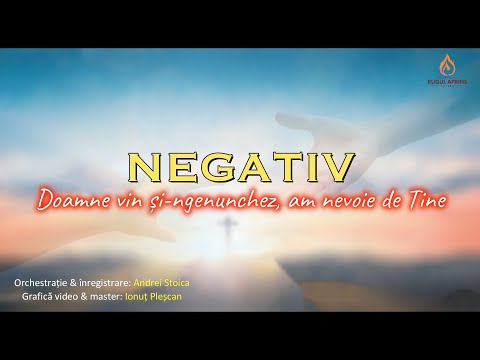 Doamne vin și-ngenunchez, Am nevoie de Tine - NEGATIV TON FATA