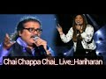 Chai Chap Chai Hariharan Live