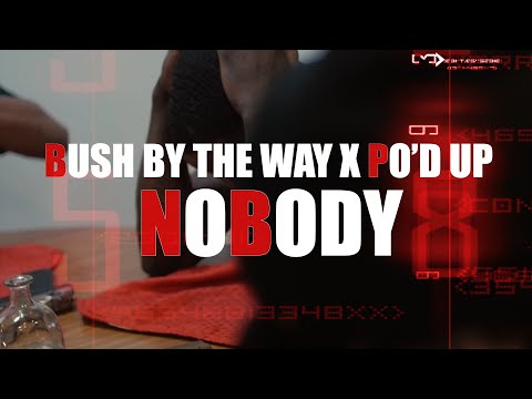 Bush By Da Way X Po'd Up - Nobody (Offical Music Video)