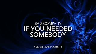 BAD COMPANY - IF YOU NEEDED SOMEBODY