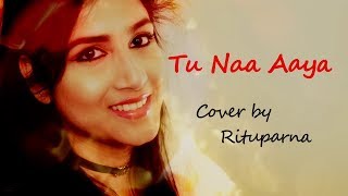 Tu Naa Aaya | तू ना आया | lyrics | Shyamoli Sanghi | Cover song Tu Naa Aaya | तू ना आया | lyrics | Shyamoli Sanghi | Cover song