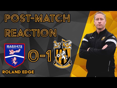 Reaction | Roland Edge | Margate FC 0-1 Folkestone Invicta