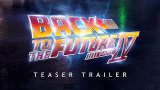 BACK TO THE FUTURE 4 - Movie Trailer Concept (2022) Michael J. Fox, Christopher Lloyde Part IV