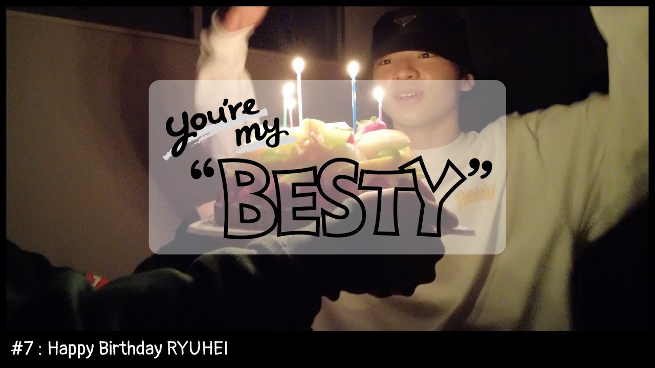 BE:FIRST / RYUHEI 誕生日 (Happy Birthday RYUHEI) [You're My "BESTY" #7] thumnail
