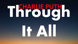 Charlie Puth - Through It All (Lyrics)