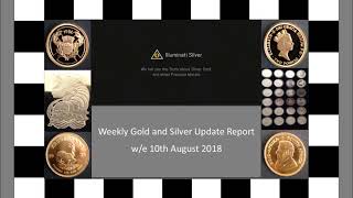 Gold and Silver weekly Update – w/e 10th August 2018