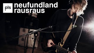 Neufundland - Raus, Raus (prettylivesessions.)