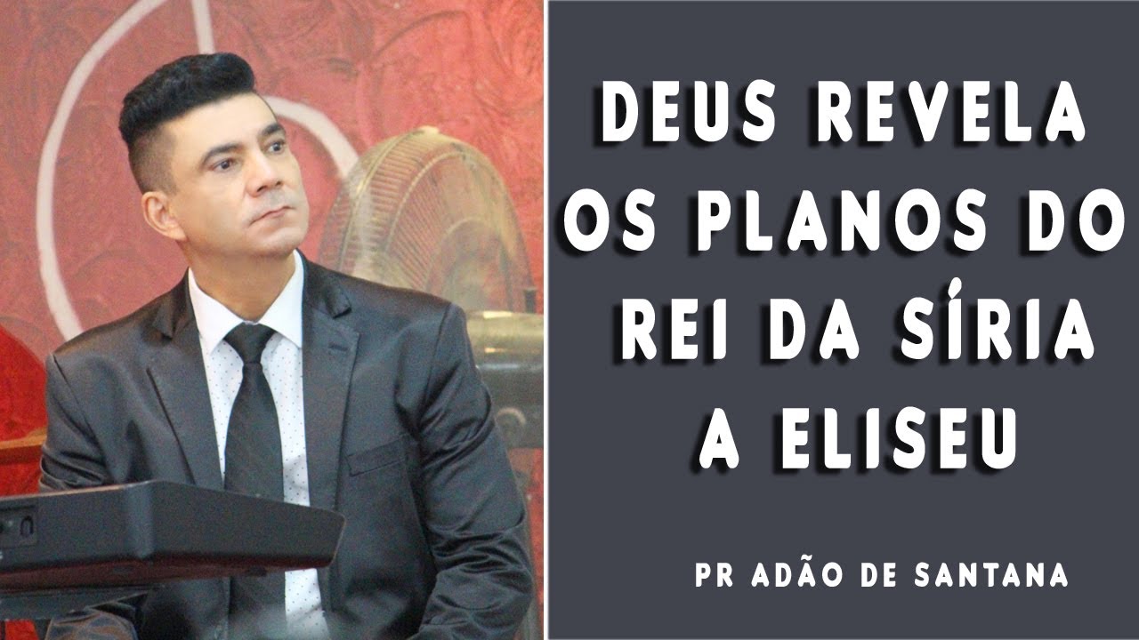 Deus Revela os Planos do Rei da Síria a Eliseu | Pastor Adão de Santana | Igreja Hope Mongaguá
