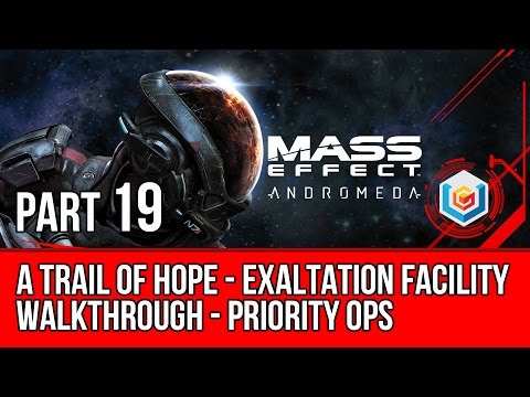 MASS EFFECT ANDROMEDA Walkthrough Part 19 - A Trail of Hope - Exaltation Facility (Mass Effect 4)