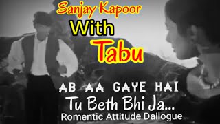 💝Sanjay Kapoor💝 With Tabu | New Romentic Attitude Dialogue | WhatsApp Status Video |Ab Aa Gaye Ha Tu